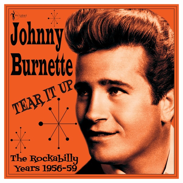 今季一番 : BURNETTE JOHNNY Tear 1956-59 Years Rockabilly The Up: It その他