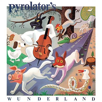 PYROLATOR : Pyrolator's Wunderland - LP - BUREAU B - Forced Exposure