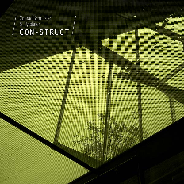 CONRAD SCHNITZLER/PYROLATOR : Con-Struct - LP+CD - BUREAU B