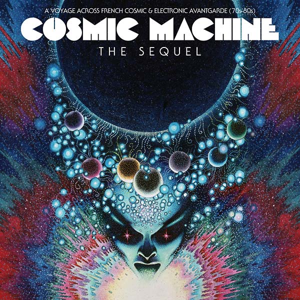 VA : Cosmic Machine The Sequel: A Voyage Across French Cosmic