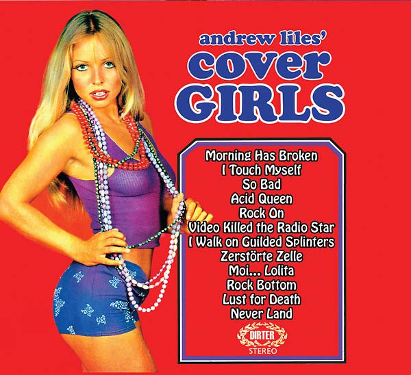 ANDREW LILES : Cover Girls - CD - DIRTER PROMOTIONS - Forced Exposure.