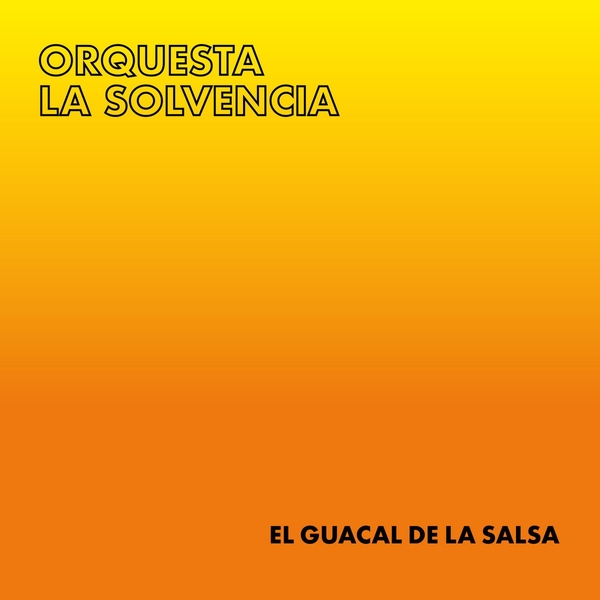ORQUESTA LA SOLVENCIA : El Guacal de La Salsa - LP - EL