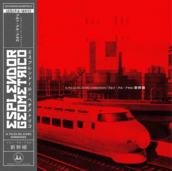 ESPLENDOR GEOMETRICO / エスプレンドール・ゲオメトリコ ESPLENDOR GEOMETRICO : El Pulso Del Acero: Shinkansen - CD