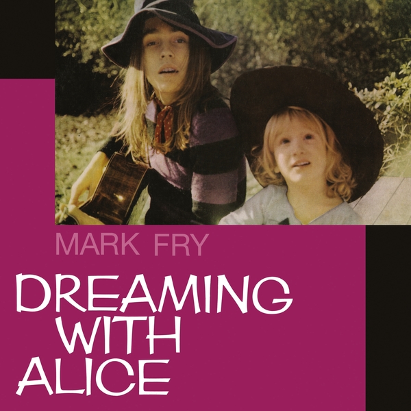 MARK FRY : Dreaming with Alice - LP - GUERSSEN RECORDS