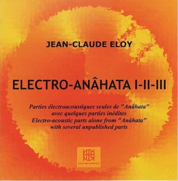 JEAN-CLAUDE ELOY : Electro-Anahata - 2CD - HORS TERRITOIRES
