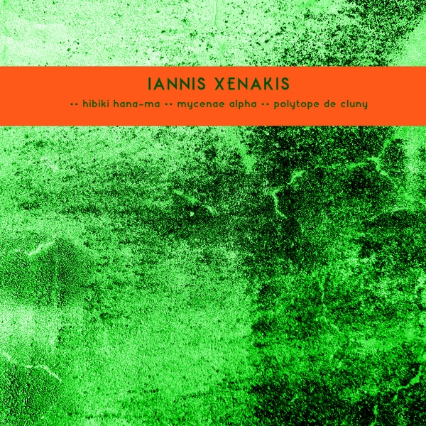 IANNIS XENAKIS : Les Polytopes I: Hibiki Hana-Ma / Mycenae Alpha