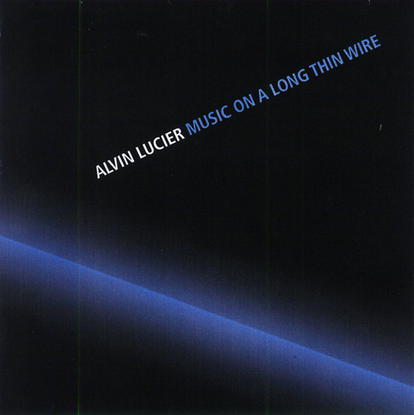 ALVIN LUCIER : Music On A Long Thin Wire - CD - LOVELY MUSIC