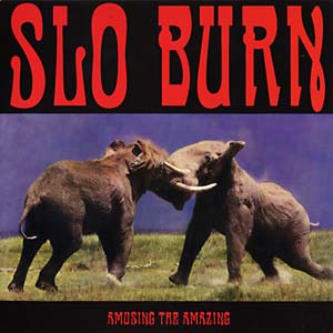 SLO BURN - 